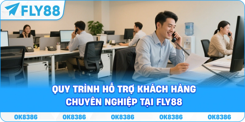 Quy trình hỗ trợ khách hàng tại FLY88